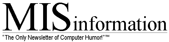 MISinformation: 'The Only Newsletter of Computer Humor!'(TM)
